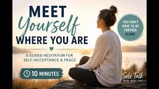 Thumbnail: Meet Yourself Where You Are | Guided Meditation for Self-Acceptance & Peace