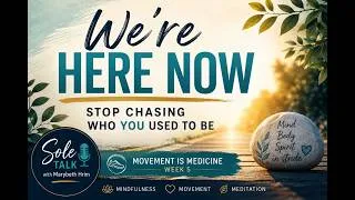 Thumbnail: We’re Here Now: Stop Chasing Who You Used to Be | Movement Is Medicine