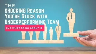 Thumbnail: The SHOCKING Reason You're Stuck with Underperforming Staff