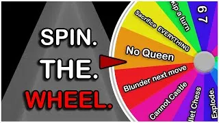 Thumbnail: Chess but I have to spin the wheel each game…
