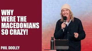 Thumbnail: Why Were The Macedonians So Crazy! | Phil Dooley | Hillsong Church Australia
