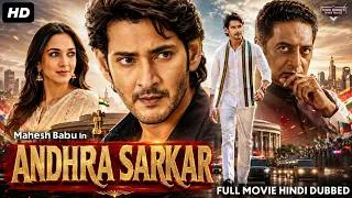 Thumbnail: Mahesh Babu's ANDHRA SARKAR - Hindi Dubbed Full Action Movie | Kiara Advani, Prakash | South Movie