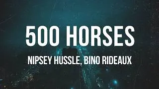 Thumbnail: Nipsey Hussle, Bino Rideaux - 500 Horses | Lyrics