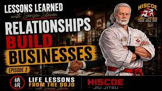 Thumbnail: Relationships Build Businesses - Life Lessons from the Dojo with Sensei Steve Hiscoe