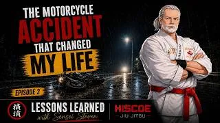 Thumbnail: The Motorcycle Accident That Changed my Life - Lessons Learned with Sensei Steve