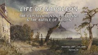 Thumbnail: Life of Napoleon (Episode 26) - The Capitulations of Bayonne & the Battle of Balién