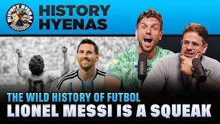 Thumbnail: The Wild History of Futbol, Lionel Messi is a squeak | History Hyenas