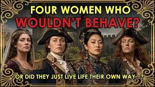 Thumbnail: Four Women Who WOULDN'T Behave? Or Did They Just Live Life On Their Terms....?