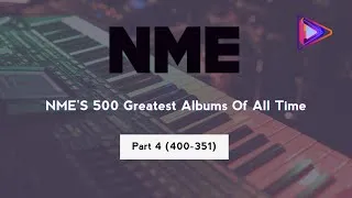 Thumbnail: The 500 Greatest Albums Of All Time  - NME (350-301) (PT.4)