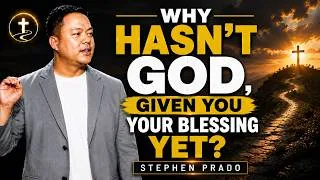 Thumbnail: Why Hasn’t God Given You Your Blessing Yet? | Stephen Prado
