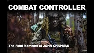 Thumbnail: Combat Controller: The Final Moments of John Chapman