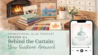Thumbnail: 014 || Behind the Curtain: Your Homeschool Questions Answered