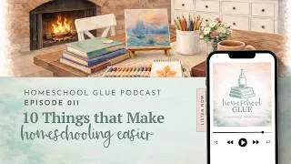 Thumbnail: 011 || 10 Things That Make Homeschooling Easier