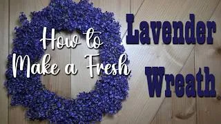 Thumbnail: How to make a Fresh Lavender Wreath