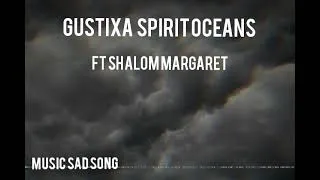 Thumbnail: Gustixa spirit oceans ft shalom margaret [Music sad song]