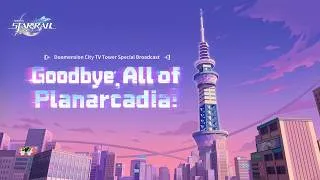Thumbnail: Special Broadcast | "Goodbye, All of Planarcadia" Livestream Replay Collection