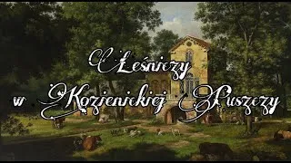 Thumbnail: Karol Kurpiński - Leśniczy w Kozienickiej Puszczy, opera w jednym akcie (1821)