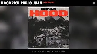 Thumbnail: HoodRich Pablo Juan - Started Out (Official Audio)