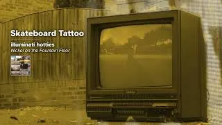 Thumbnail: illuminati hotties - Skateboard Tattoo (HopelessTV Visualizer)