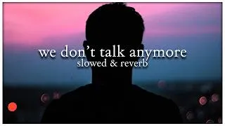 Thumbnail: charlie puth, selena gomez - we don't talk anymore (slowed & reverb) // lyrics