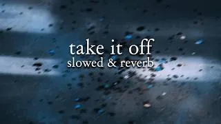 Thumbnail: kesha - take it off (slowed & reverb) // lyrics