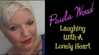 Thumbnail: PAULA WOOD - LAUGHING WITH A LONELY HEART