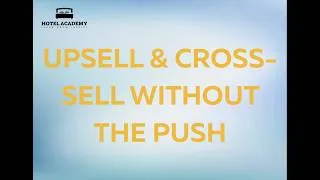 Thumbnail: Up-selling & Cross-selling for Hotels | Hotel Academy Front Office Training