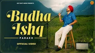 Thumbnail: Budha Ishq (Official Video) | Parakh | New Punjabi Songs 2026 | Latest Punjabi Song | Hot Shot Music