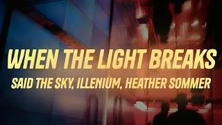Thumbnail: Said The Sky, ILLENIUM, Heather Sommer - When The Light Breaks (Lyrics)