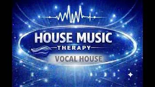 Thumbnail: Vocal House Essentials | Feel-Good Grooves & Soulful Anthems - House Music Therapy
