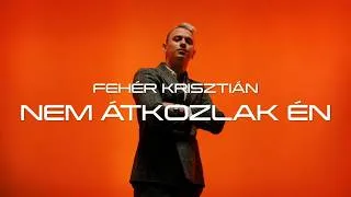 Thumbnail: FEHÉR KRISZTIÁN - NEM ÁTKOZLAK ÉN (Official Music Video)