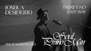 Thumbnail: There's No Easy Way - Joshua Desiderio (Soul Piano Man: Live At AA360 Studio)