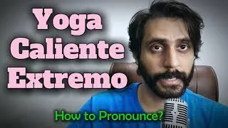 Thumbnail: How to Pronounce Yoga Caliente Extremo? (Correct Spanish Pronunciation)
