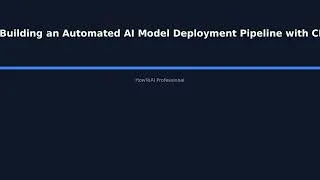 Thumbnail: "Building an Automated AI Model Deployment Pipeline with CI/CD: From Development to Produc - HowToAI
