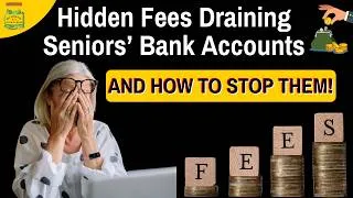Thumbnail: Hidden Fees Draining Seniors' Bank Accounts — And How to Stop Them