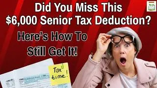 Thumbnail: Did You Miss This $6,000 Senior Tax Deduction? Here’s What to Do Now