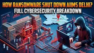 Thumbnail: How Ransomware Shut Down AIIMS Delhi? Full Cybersecurity Breakdown