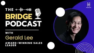 Thumbnail: Building Bridges in Business: Gerald Lee's Sales Mastery - The Bridge Podcast Episode 11