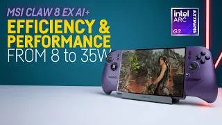 Thumbnail: Efficiency Test For The MSI Claw 8 EX AI+ From 8 to 35W (Intel Arc G3 Extreme)