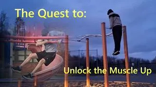 Thumbnail: The Quest to: Unlock the Muscle Up