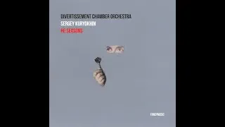 Thumbnail: DIVERTISSEMENT chamber orchestra - Re:SEASONS by Sergey Kuryokhin