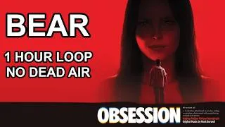 Thumbnail: Obsession Soundtrack: Bear (1 HOUR PERFECT LOOP, NO DEAD AIR)