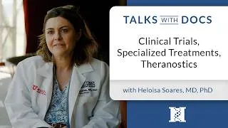 Thumbnail: Talks with Docs: Heloisa Soares, MD, PhD | Clinical Trials, Specialized Treatments, Theranostics