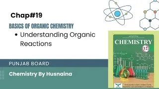 Thumbnail: Understanding Organic Reactions | Chap#19 | Basics of Organic Chemistry | Class 12