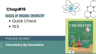 Thumbnail: Quick Check 19.5 | Chap#19 | Basics of Organic Chemistry | Class 12 | Punjab Board 