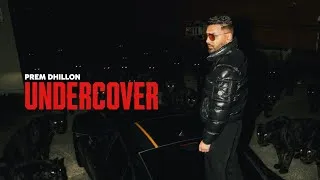 Thumbnail: UNDERCOVER - Prem Dhillon (OFFICIAL VIDEO) The Kidd | Latest Punjabi Songs 2026