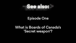 Thumbnail: See Also Podcast: Episode 1 - What is Boards of Canada's 'Secret Weapon'?