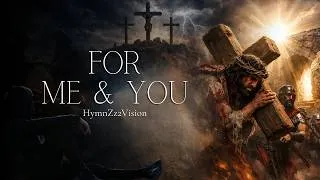 Thumbnail: For Me and You | The Story of the Cross & Resurrection (Cinematic Worship) | HymnZz2Vision