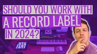 Thumbnail: Should You Work With A Record Label In 2024?