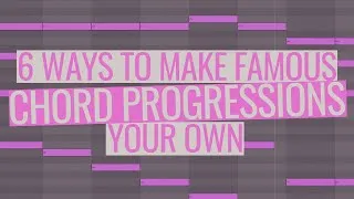 Thumbnail: 6 Ways To Make Famous Chord Progressions Your Own + Download 350 Famous Chord Progressions